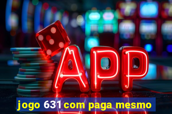 jogo 631 com paga mesmo